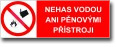 Bezpe�nostn� tabulka - Nehas vodou ani p�nov�mi p��stroji!