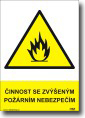Bezpe�nostn� tabulka - �innost se zv��en�m  po��rn�m nebezpe��m!